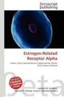 Estrogen-Related Receptor Alpha edito da Betascript Publishing