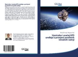 Upotreba i znacaj GPS uredaja u primjeni posebnih istraznih radnji di Olivije Zimonja, Dragana Vujic edito da GlobeEdit