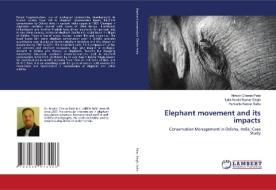 Elephant movement and its impacts di Nimain Charan Palei, Lala Aswini Kumar Singh, Hemanta Kumar Sahu edito da LAP Lambert Academic Publishing