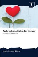 Zerbrochene Liebe, für immer di Faustin Renaud Ndione edito da AV Akademikerverlag