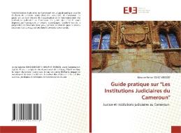 Guide pratique sur ''Les Institutions Judiciaires du Cameroun'' di Maurice Patron Soho Mbogbe edito da Éditions universitaires européennes