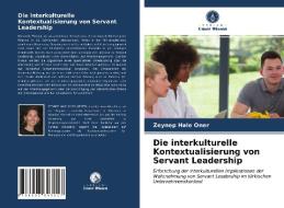 Die interkulturelle Kontextualisierung von Servant Leadership di Zeynep Hale Oner edito da Verlag Unser Wissen