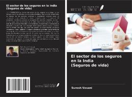 El sector de los seguros en la India (Seguros de vida) di Suresh Vasani edito da Ediciones Nuestro Conocimiento