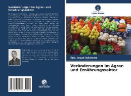 Veränderungen im Agrar- und Ernährungssektor di Eric Josué Ishimwe edito da Verlag Unser Wissen