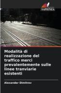 Modalità di realizzazione del traffico merci prevalentemente sulle linee tranviarie esistenti di Alexander Dimitrov edito da Edizioni Sapienza