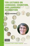 Ten Lectures on Language, Cognition, and Language Acquisition di Melissa Bowerman edito da BRILL ACADEMIC PUB