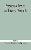 Pennsylvania Archives (sixth Series) (volume X) edito da Alpha Editions