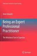 Being an Expert Professional Practitioner di Anne Edwards edito da Springer Netherlands