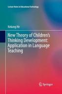 New Theory of Children's Thinking Development: Application in Language Teaching di Kekang He edito da Springer Singapore