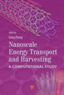 Nanoscale Energy Transport and Harvesting edito da Pan Stanford Publishing Pte Ltd