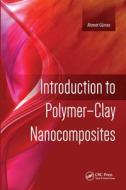 Introduction to Polymer-Clay Nanocomposites di Ahmet Gurses edito da Pan Stanford