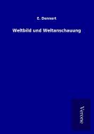 Weltbild und Weltanschauung di E. Dennert edito da TP Verone Publishing