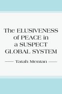 The Elusiveness of Peace in a Suspect Global System di Tatah Mentan edito da Langaa RPCIG