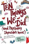 Ten Things We Did (and Probably Shouldn't Have) di Sarah Mlynowski edito da HARPERCOLLINS