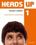 Heads Up 1: Teacher's Edition Of The Student Book di Susan Iannuzzi, James Styring edito da Oxford University Press