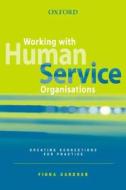 Working With Human Service Organisations di Fiona Gardner edito da Oxford University Press Australia
