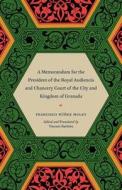A Memorandum for the President of the Royal Audiencia and Chancery Court of the City and Kingdom of Granada di Francisco N. Muley edito da University of Chicago Press