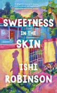 Sweetness In The Skin di Ishi Robinson edito da Penguin Books Ltd