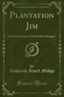 Plantation Jim di Zachariah Atwell Mudge edito da Forgotten Books