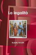 La Legalita di Rodolfo Venditti edito da Lulu.com
