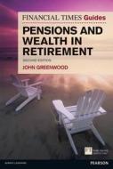Ft Guide To Pensions And Wealth In Retirement di John P. Greenwood edito da Pearson Education Limited