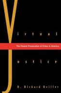 Virtual Justice - The Flawed Prosecution of Crime in America di Richard Uviller edito da Yale University Press
