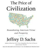 The Price of Civilization: Reawakening American Virtue and Prosperity di Jeffrey D. Sachs edito da Random House Audio Publishing Group