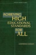 Achieving High Educational Standards for All: Conference Summary di National Research Council, Division Of Behavioral And Social Scienc edito da NATL ACADEMY PR