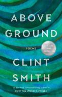 Above Ground di Clint Smith edito da LITTLE BROWN & CO