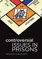 Controversial Issues in Prisons di David Scott, Helen Louise Codd edito da McGraw-Hill Education Ltd