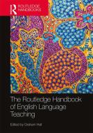 The Routledge Handbook Of English Language Teaching di Graham Hall edito da Taylor & Francis Ltd