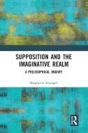 Supposition And The Imaginative Realm di Margherita Arcangeli edito da Taylor & Francis Ltd