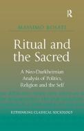 Ritual And The Sacred di Massimo Rosati edito da Taylor & Francis Ltd