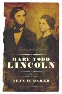 Mary Todd Lincoln: A Biography di Jean Harvey Baker edito da W W NORTON & CO