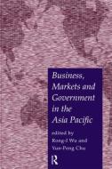 Business, Markets and Government in the Asia-Pacific di Yun-Peng Chu edito da Routledge