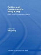 Politics and Government in Hong Kong di Ming Sing edito da Taylor & Francis Ltd