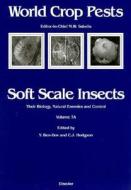 Soft Scale Insects: Their Biology, Natural Enemies and Control di Gerard Meurant edito da ELSEVIER SCIENCE & TECHNOLOGY