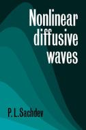 Nonlinear Diffusive Waves di P. L. Sachdev edito da Cambridge University Press