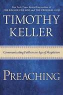 Preaching: Communicating Faith in an Age of Skepticism di Timothy Keller edito da DUTTON BOOKS