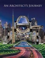 An Architect's Journey: Mastering Future Trends in the Anthropocene di Larry Wolff edito da BOOKBABY