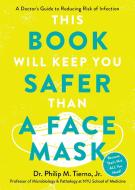 First, Wear a Face Mask: A Doctor's Guide to Reducing Risk of Infection During the Pandemic and Beyond di Philip Tierno edito da RODALE PR