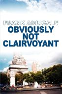 Obviously Not Clairvoyant di Frank Arricale edito da AUTHORHOUSE