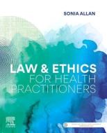 Law and Ethics for Health Practitioners di Sonia Allan edito da ELSEVIER