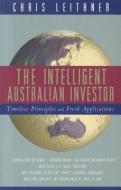 The Intelligent Australian Investor: Timeless Principles and Fresh Applications di Chris Leithner edito da WRIGHTBOOKS