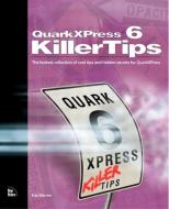 QuarkXPress 6 Killer Tips di Eda Napp, Eda Warren edito da New Riders Publishing