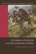 Victorian Literature and Postcolonial Studies di Patrick Brantlinger edito da PAPERBACKSHOP UK IMPORT