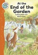 At The End Of The Garden di Penny Dolan edito da Hachette Children's Books