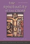 The Spirituality of the Cross: The Way of the First Evangelicals di Gene Edward Veith edito da CONCORDIA PUB HOUSE