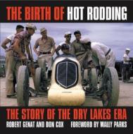 The Birth Of Hot Rodding di Robert Genat, Don Cox edito da Motorbooks International