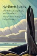 Northern Spirits di Robert C. Sibley edito da McGill-Queen's University Press